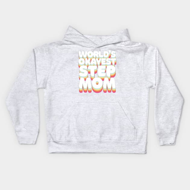 World's Okayest Step Mom - Humorous Step-mom/Family Gift Kids Hoodie by DankFutura